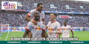 Dự Đoán Freiburg vs RB Leipzig 20:30 Ngày 16/05 Chuẩn Xác
